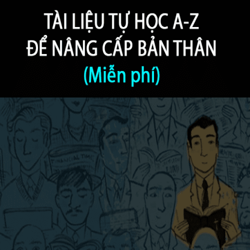 Tài liệu tự học từ A-Z để nâng cấp bản thân